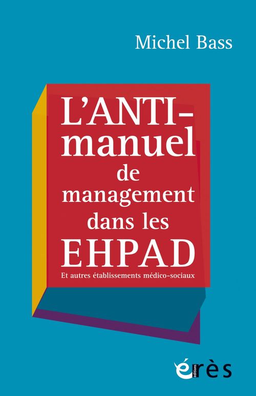 ebook cover of L'anti-manuel de management dans les EHPAD, by Michel Bass