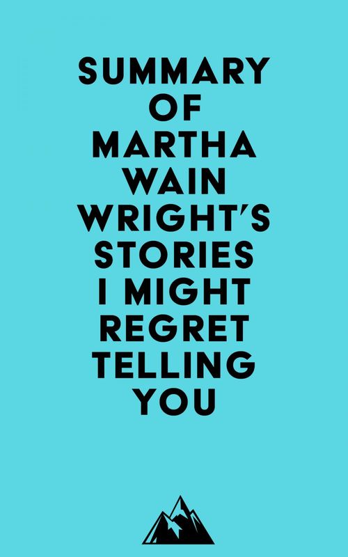 Couverture ebook de Summary of Martha Wainwright's Stories I Might Regret Telling You, de Everest Media