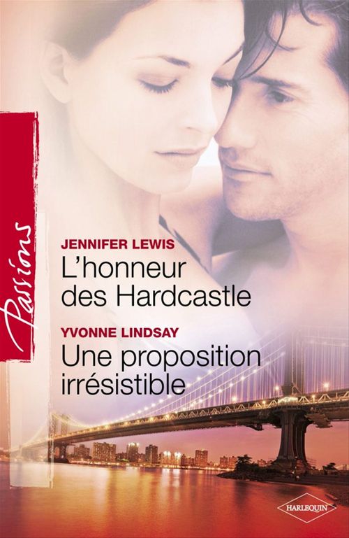 Couverture ebook de L'honneur des Hardcastle - Une proposition irrésistible (Harlequin Passions), de Jennifer Lewis, Yvonne Lindsay