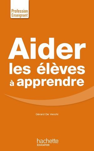 ebook cover of Aider les élèves à apprendre, by Gérard de Vecchi