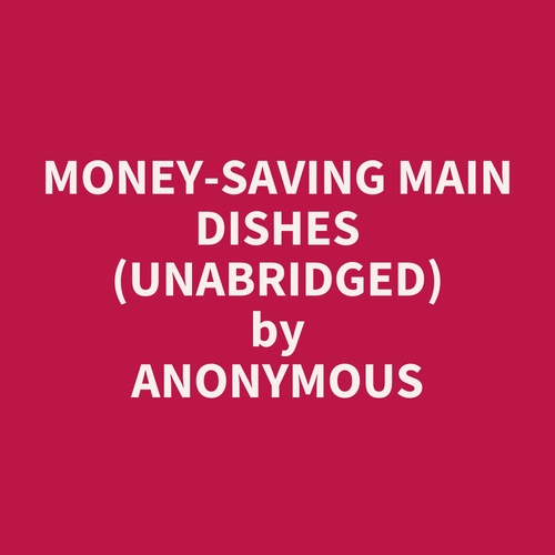 audiobook cover of Money-Saving Main Dishes (UNABRIDGED), by