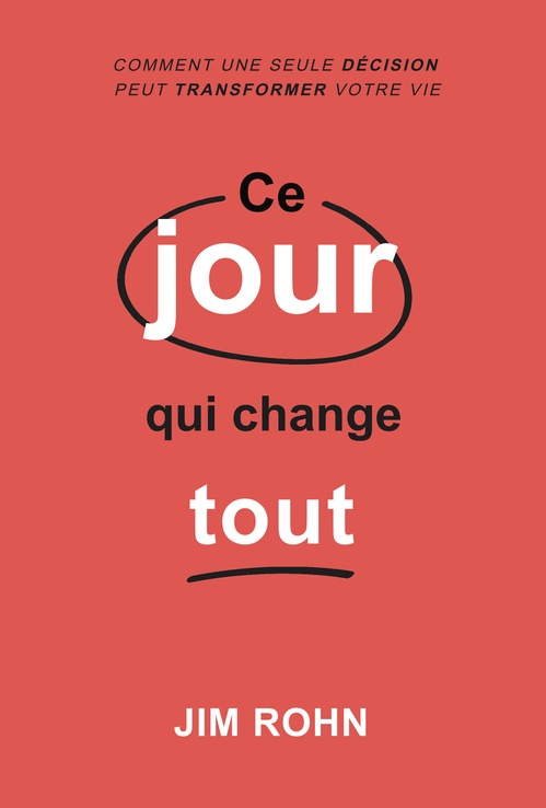 ebook cover of Ce jour qui change tout - Comment une seule décision peut transformer votre vie, by Jim Rohn