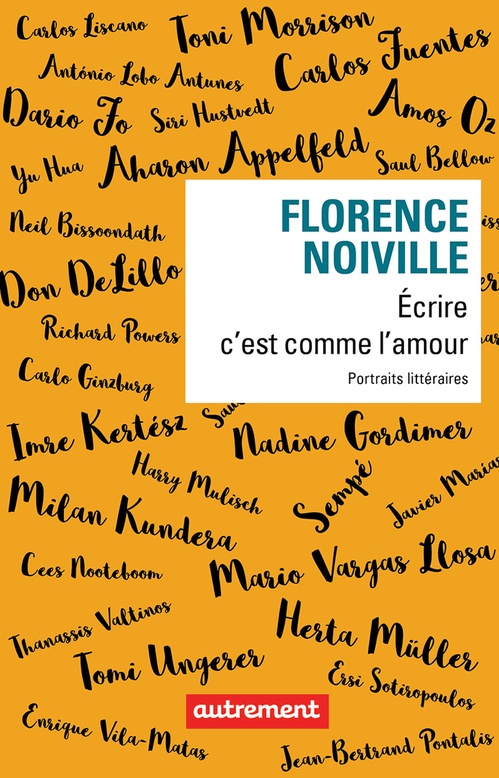 Couverture ebook de Écrire c'est comme l'amour. Portraits littéraires, de Florence Noiville