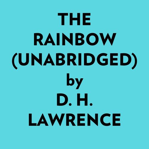 Couverture audiobook de The Rainbow (Unabridged), de D. H. Lawrence