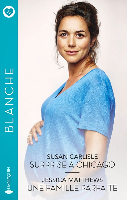 ebook cover of Surprise à Chicago - Une famille parfaite, by Susan Carlisle, Jessica Matthews