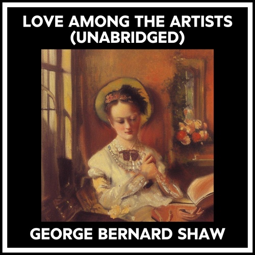 audiobook cover of Love Among The Artists (Unabridged), by George Bernard Shaw