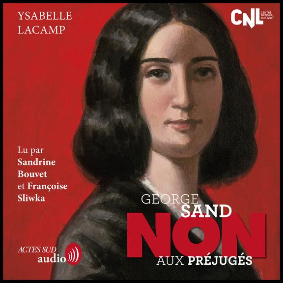 Couverture audiobook de George Sand : "Non aux préjugés", de Ysabelle Lacamp
