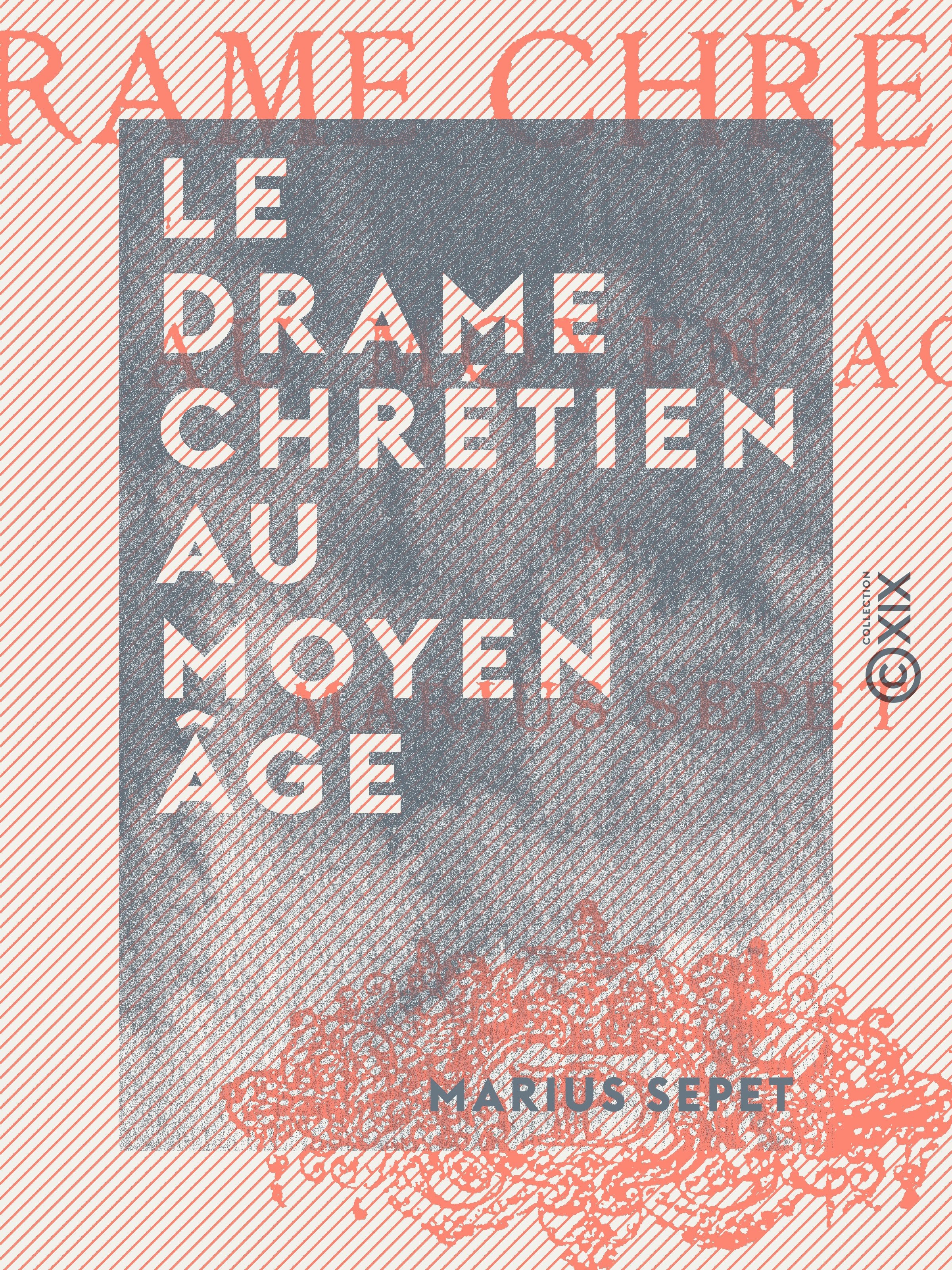 ebook cover of Le Drame chrétien au Moyen Âge, by Marius Sepet