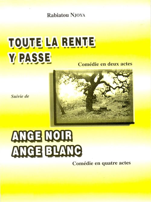 Couverture ebook de Toute la rente y passe - Suivie de Ange noir Ange blanc, de Rabiatou Njoya