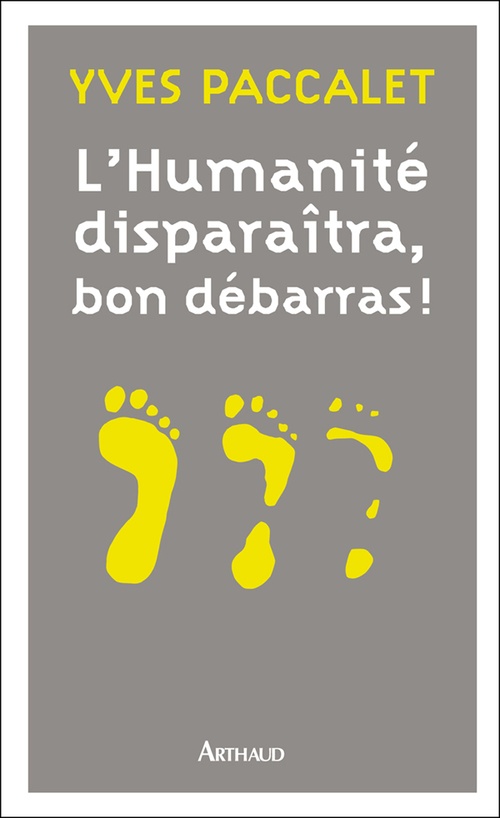ebook cover of L´Humanité disparaîtra, bon débarras !, by Yves Paccalet