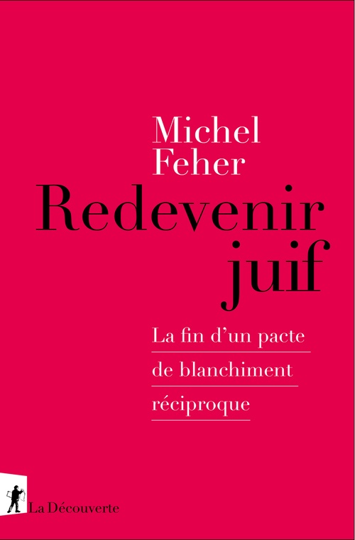 ebook cover of Redevenir juif - La fin d'un pacte de blanchiment réciproque, by Michel Feher