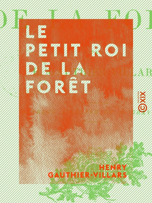 Couverture ebook de Le Petit roi de la forêt, de Henry Gauthier-Villars