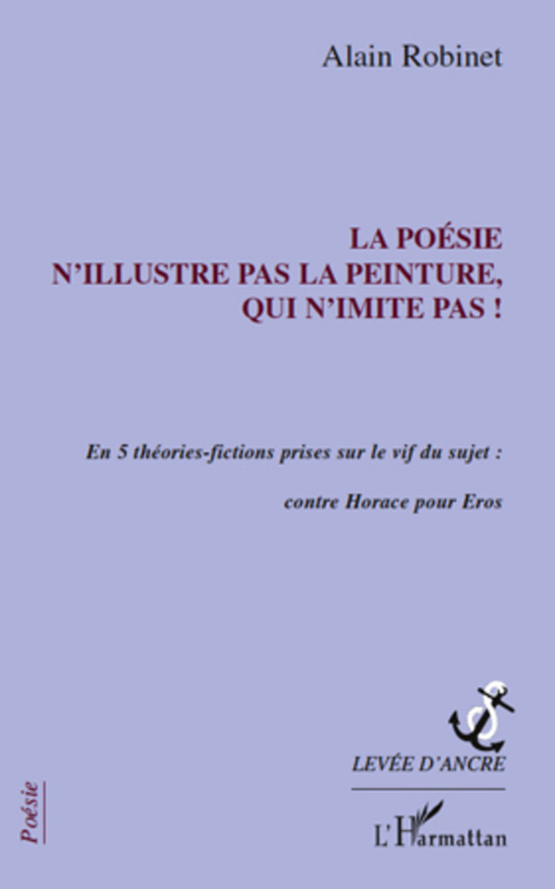 Couverture ebook de La poésie n'illustre pas la peinture, qui n'imite pas !, de Alain Robinet