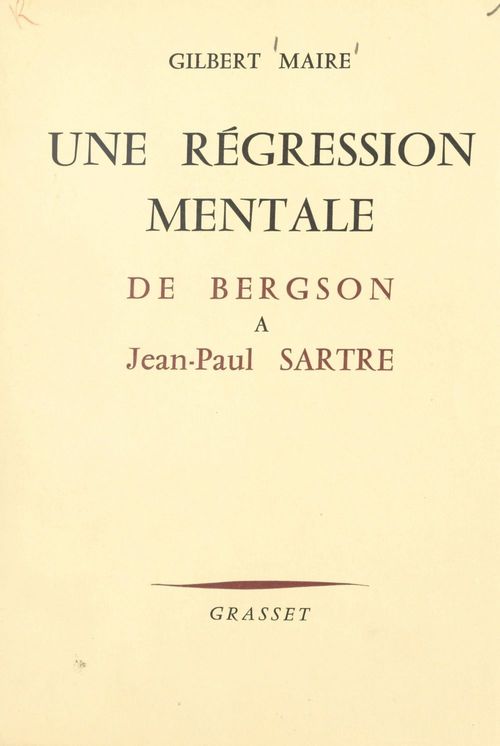 Couverture ebook de Une régression mentale d'Henri Bergson à Jean-Paul Sartre, de Gilbert Maire