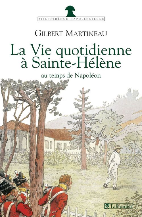 Couverture ebook de La Vie quotidienne à Sainte-Hélène au temps de Napoléon, de Gilbert Martineau