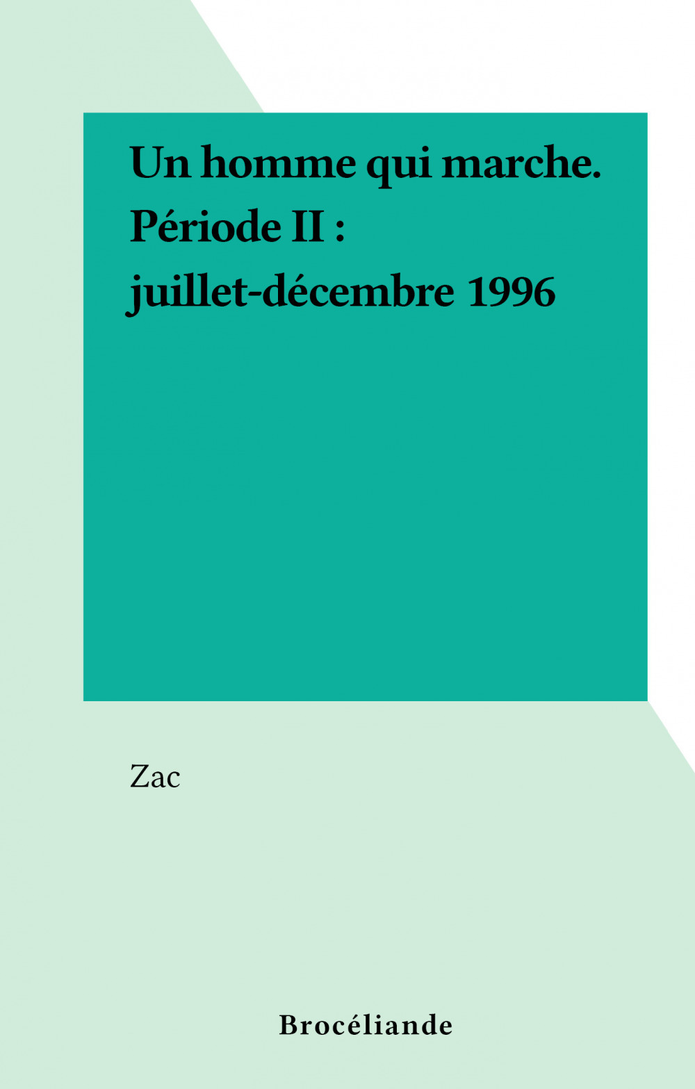 ebook cover of Un homme qui marche. Période II : juillet-décembre 1996, by Zac