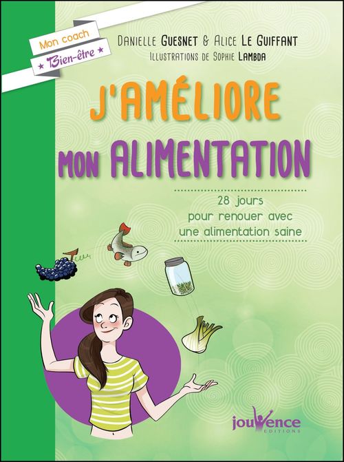 ebook cover of J'améliore mon alimentation, by Danielle Guesnet, Alice Le guiffant, Sophie Lambda