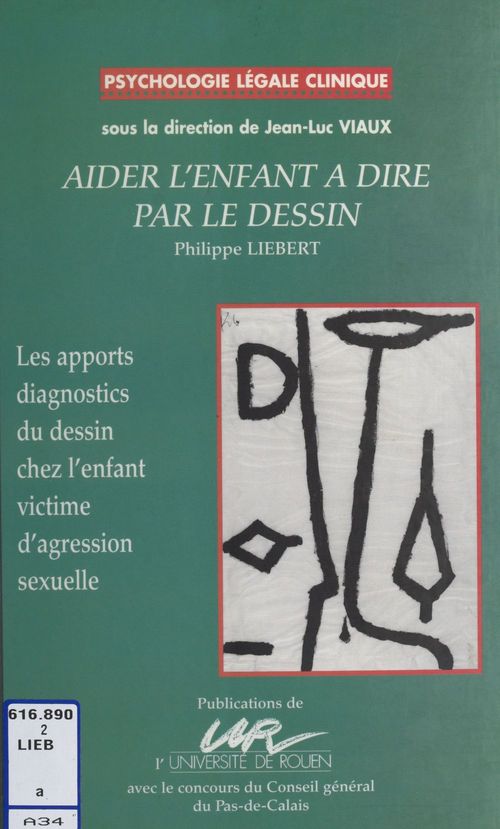 Couverture ebook de Aider l'enfant à dire par le dessin : les apports diagnostics du dessin de l'enfant victime d'agression sexuelle, de Liebert Philippe