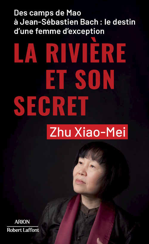 ebook cover of La Rivière et son secret - Des camps de Mao à Jean-Sébastien Bach : le destin d'une femme d'exception, by Zhu Xiao Mei