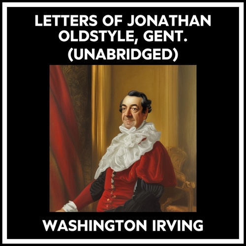 Couverture audiobook de Letters Of Jonathan Oldstyle, Gent. (Unabridged), de Washington IRVING