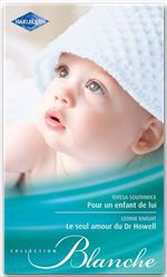 Couverture ebook de Pour un enfant de lui - Le seul amour du Dr Howell, de Leonie Knight, Teresa Southwick