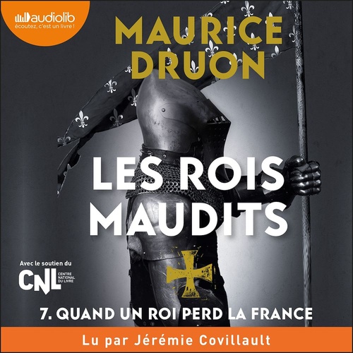 Couverture audiobook de Quand un roi perd la France - Les Rois maudits, tome 7, de Maurice DRUON