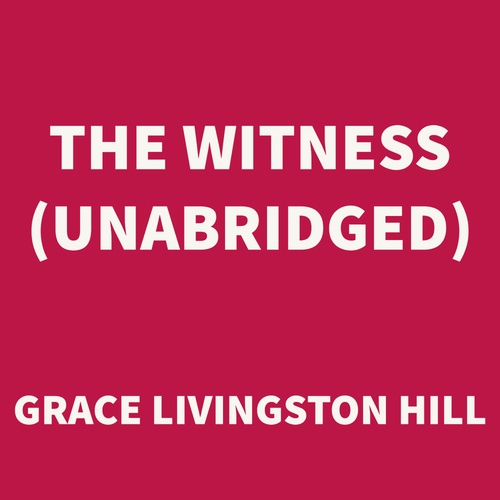 Couverture audiobook de The Witness (UNABRIDGED), de Grace Livingston Hill