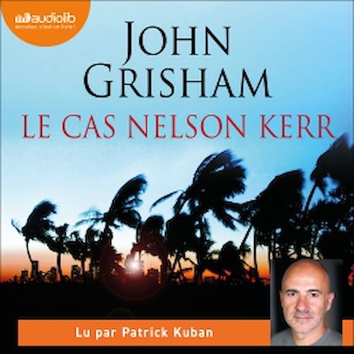 audiobook cover of Le Cas Nelson Kerr, by John Grisham