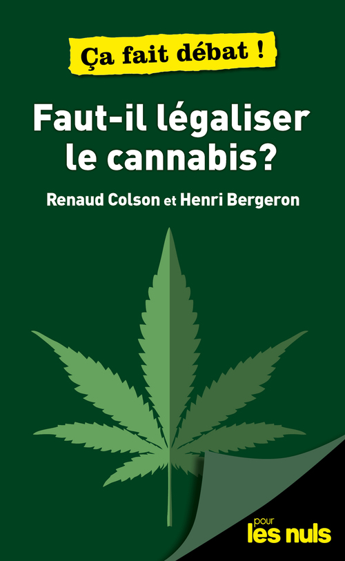 Couverture ebook de Faut-il légaliser le cannabis ? Pour les Nuls ça fait débat !, de Henri Bergeron, Renaud Colson