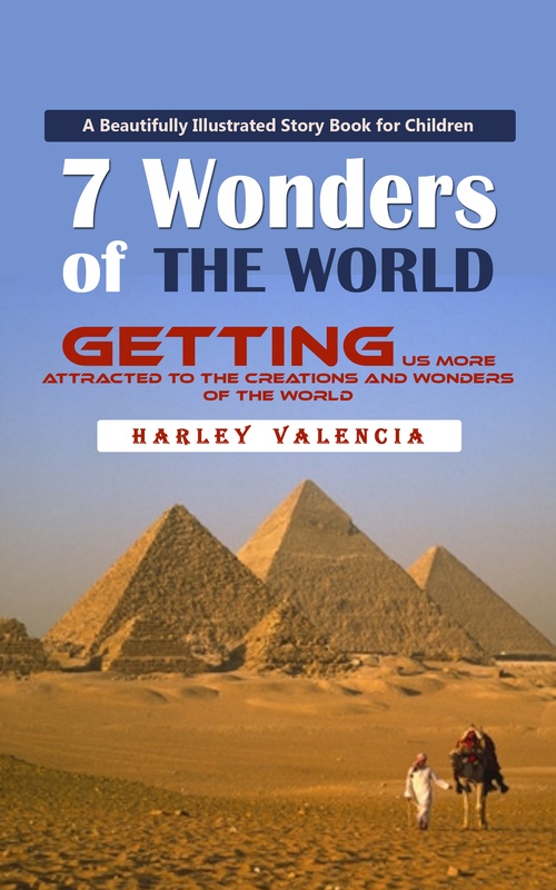 ebook cover of 7 Wonders of the World: A Beautifully Illustrated Story Book for Children (Getting Us More Attracted to the Creations and Wonders of the World), by Leon Wright