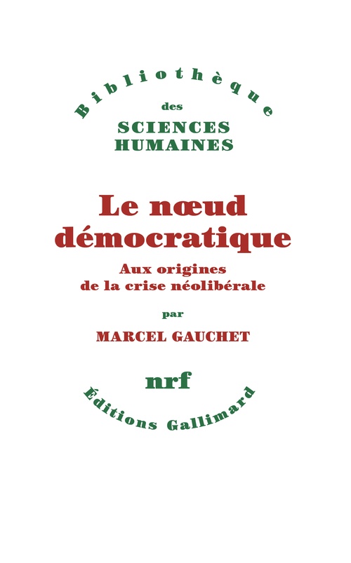 Couverture ebook de Le noeud démocratique. Aux origines de la crise néolibérale, de Marcel Gauchet