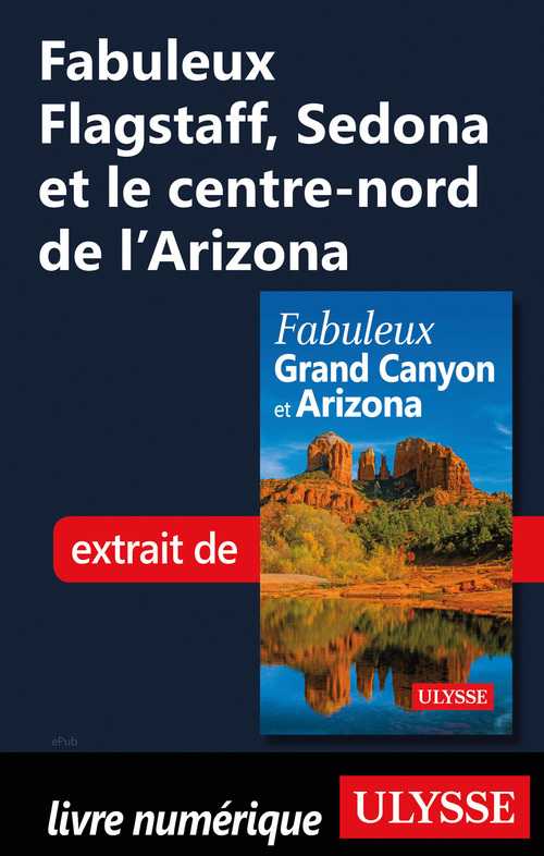 Couverture ebook de Fabuleux Flagstaff, Sedona et le centre-nord de l'Arizona, de Collectif