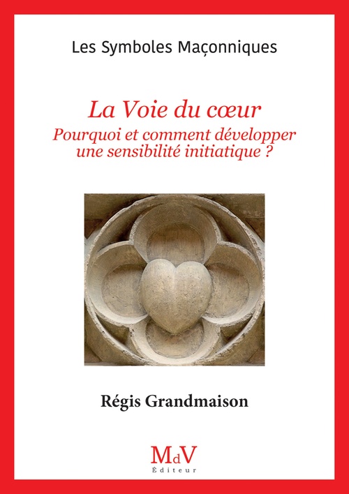 Couverture ebook de N. 109 : La Voie du coeur - Pourquoi et comment développer une sensibilité initiatique ?, de Régis Grandmaison