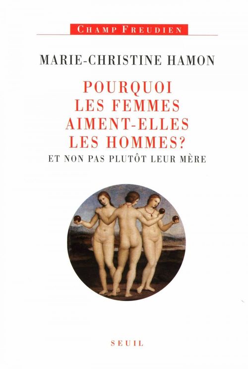 Couverture ebook de Pourquoi les femmes aiment-elles les hommes ? Et non pas plutôt leur mère, de Hamon M-C.