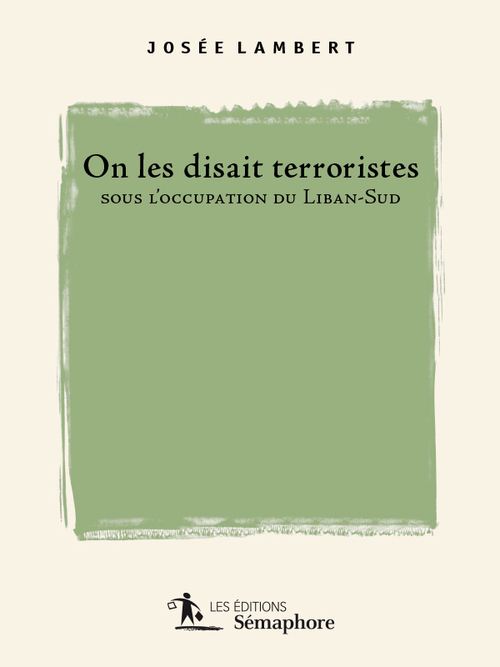 ebook cover of On les disait terroristes sous l'occupation du Liban-Sud, by Josee Lambert