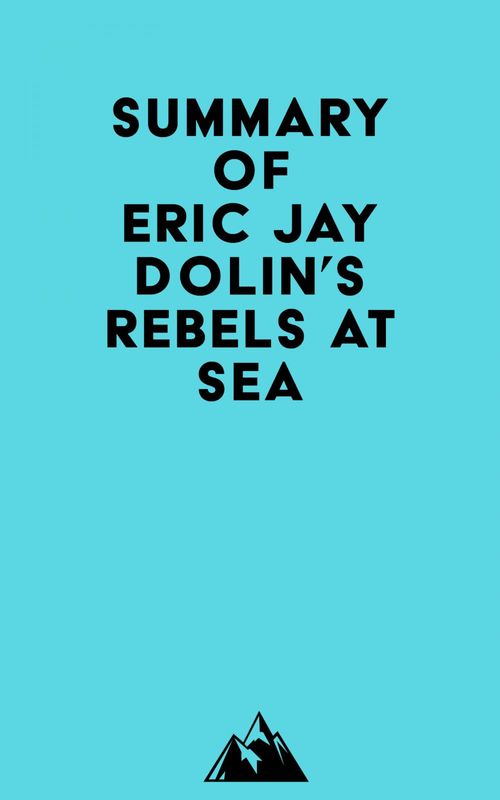 ebook cover of Summary of Eric Jay Dolin's Rebels at Sea, by   Everest Media