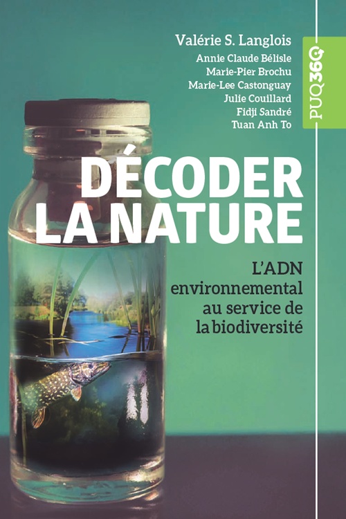 Couverture ebook de Décoder la nature, de Valérie S. Langlois, Annie Claude Belisle, Marie-Pier Brochu, Marie-Lee Castonguay, Julie Couillard, Fidji Sandré, Tuan Anh To