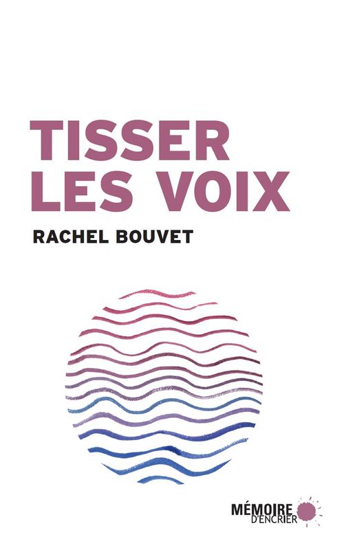 ebook cover of Tisser les voix, by Rachel Bouvet