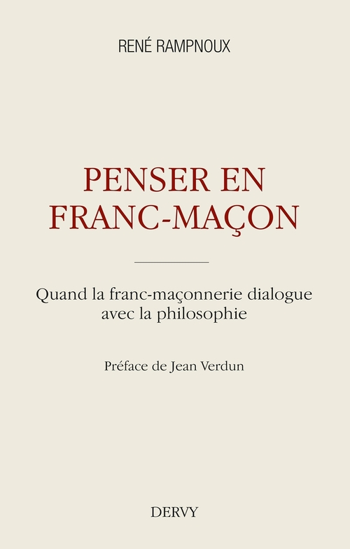 ebook cover of Penser en franc-maçon - Quand la franc-maçonnerie dialogue avec la philosophie, by René Rampnoux