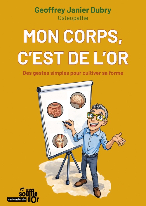 Couverture ebook de Mon corps, c'est de l'or : Des gestes simples pour cultiver sa forme, de Geoffrey Janier-Dubry
