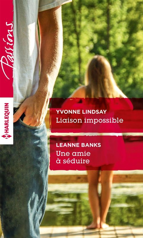 ebook cover of Liaison impossible - Une amie à séduire, by Leanne Banks, Yvonne Lindsay