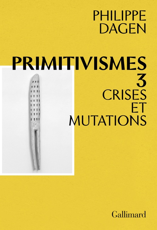 ebook cover of Primitivismes III. Crises et mutations, by Philippe Dagen