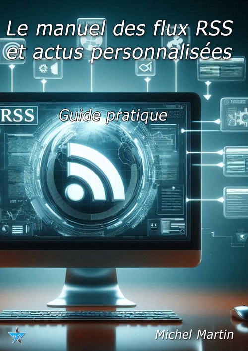 ebook cover of Le manuel des flux RSS et actus personnalisées, by Michel Martin