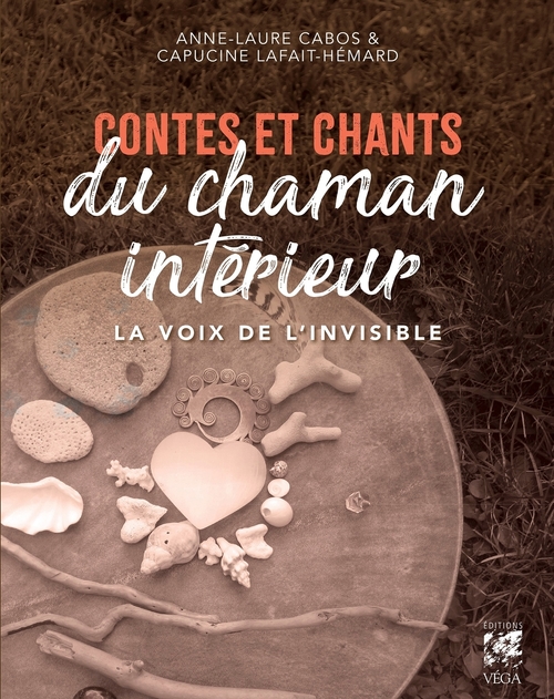 Couverture ebook de Contes et chants du chaman intérieur - La voix de l'invisible, de Anne-laure Cabos, Capucine Lafait-hémard
