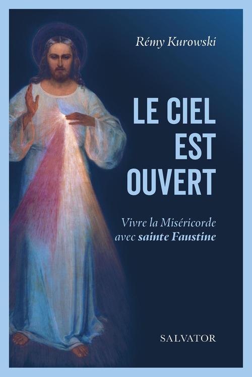 ebook cover of Le Ciel est ouvert : Vivre la Miséricorde avec Soeur Faustine, by Rémy Kurowski
