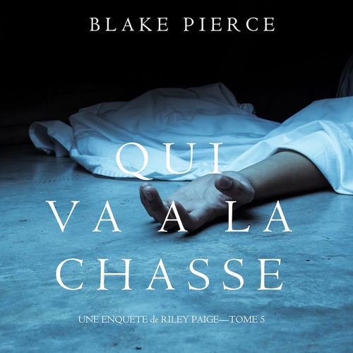 audiobook cover of Qui va à la chasse (Une Enquête de Riley Paige - Tome 5), by Blake Pierce