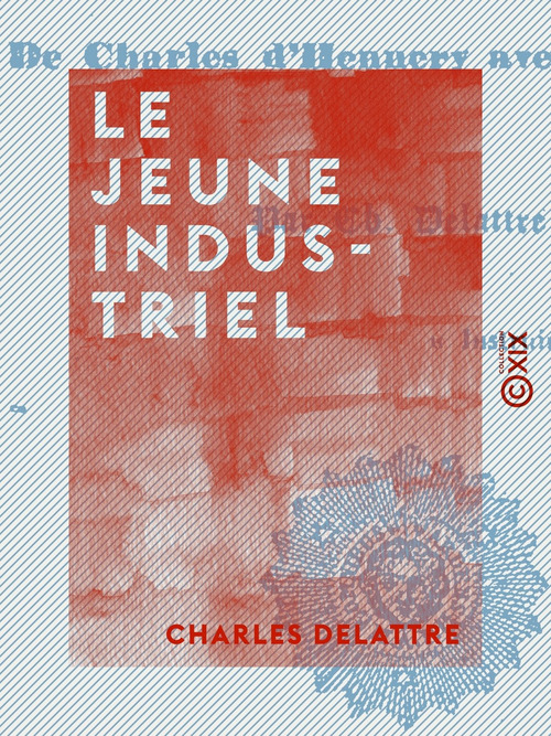 Couverture ebook de Le Jeune Industriel, de Charles Delattre