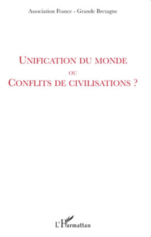 Couverture ebook de Unification du monde ou conflits de civilisations ?, de Association France-Grande Bretagne