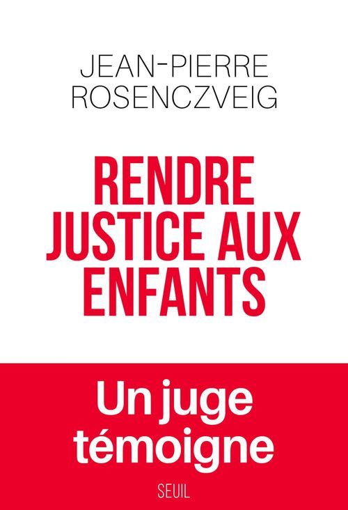 ebook cover of Rendre justice aux enfants - Un juge témoigne, by Jean-Pierre Rosenczveig