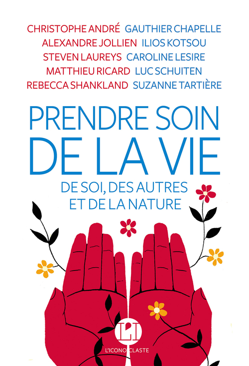 Couverture ebook de Prendre soin de la vie, de Christophe André, Alexandre Jollien, Ilios Kotsou, Caroline Lesire, Matthieu Ricard, Suzanne Tartière, Rebecca Shankland